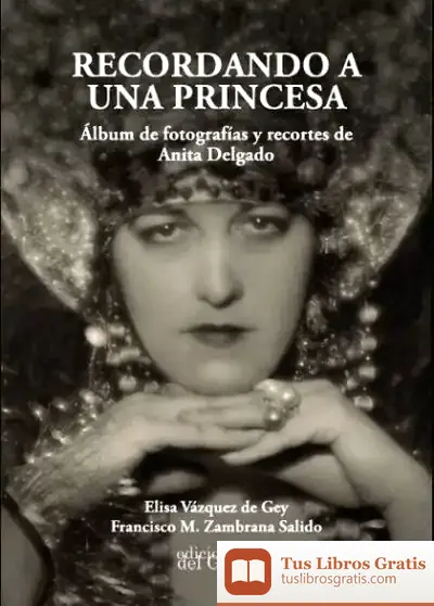 Descargar Recordando A Una Princesa: Álbum De Fotografías Y Recortes De Anita Delgado de Francisco M. Zambrana Salido