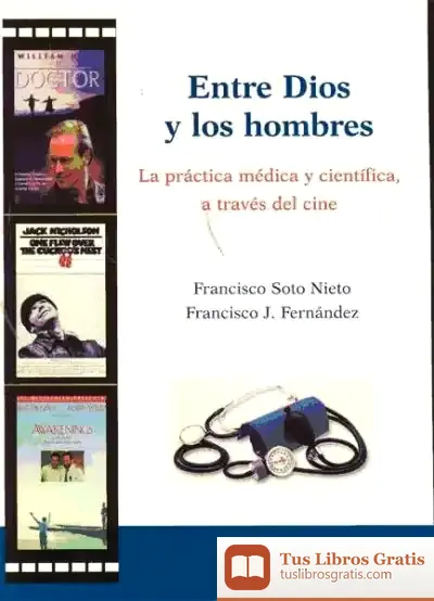 Descargar Entre Dios Y Los Hombres. La Práctica Médica Y Científica, A Través Del Cine de Jesús de Garay Suárez-llanos