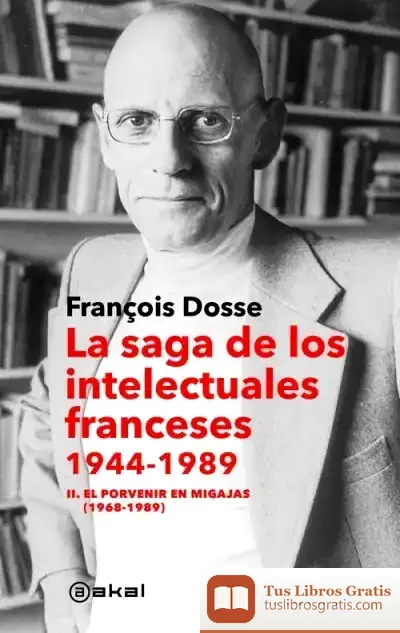 Descargar La Saga De Los Intelectuales Franceses, 1944-1989