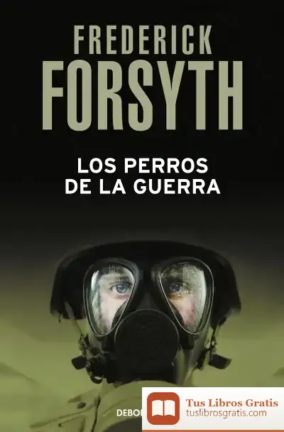 Descargar Los Perros De La Guerra de Frederick Forsyth