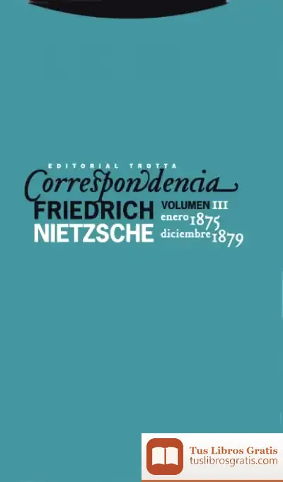 Descargar Correspondencia Iii (Enero 1875-Diciembre 1879) de Friedrich Nietzsche