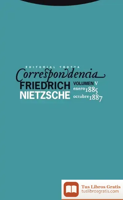 Descargar Correspondencia V (Enero 1885 - Octubre 1887) de Friedrich Nietzsche