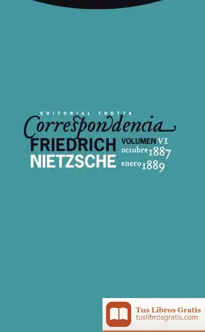 Descargar Correspondencia Vi (Octubre 1887 - Enero 1889) de Friedrich Nietzsche
