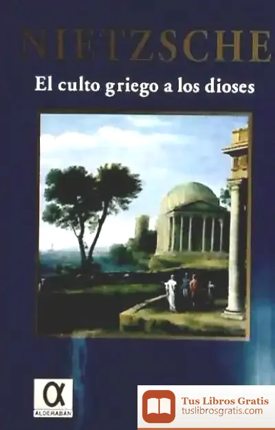 Descargar El Culto Griego A Los Dioses: Cómo Se Llega A Ser Filósofo de Friedrich Nietzsche
