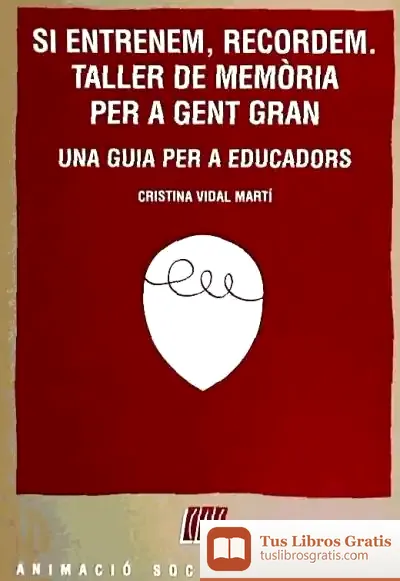 Descargar Si Entrenem, Recordem. Taller De Memòria Per A Gent Gran de María Laura Fernández Gastelú