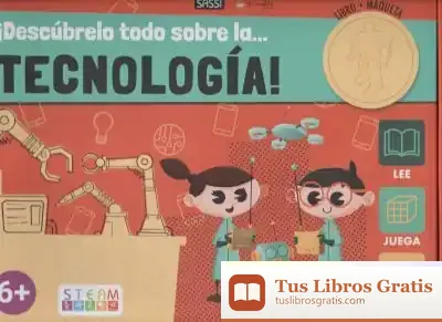 Descargar ¡Descúbrelo Todo Sobre La... Tecnologia! Steam. Edic. Ilustrado (Español)