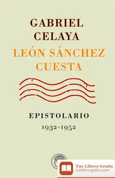 Descargar Epistolario (Celaya-Sanchez Cuesta) 1932-1952 de Gabriel Celaya