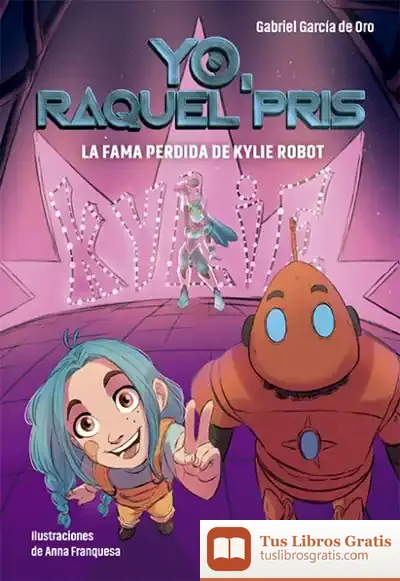 Descargar Raquel Pris 2. La Fama Perdida De Kylie Robot