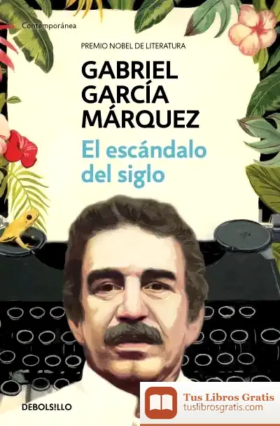Descargar El Escándalo Del Siglo de Gabriel García Márquez