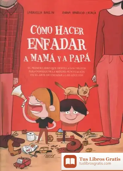 Descargar Cómo Hacer Enfadar A Mamá Y Papá