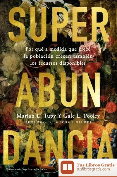 Descargar Superabundancia de Gale Pooley y Marian L. Tupy