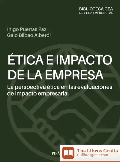 Descargar Ética E Impacto De La Empresa: La Perspectiva Ética En Las Evaluaciones De Impacto Empresarial