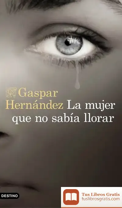 Descargar Mujer Que No Sabía Llorar, La de Gaspar Hernàndez