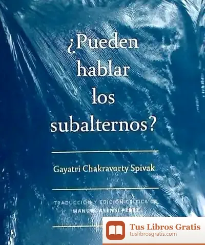 Descargar ¿Puedes Hablar Los Subalternos? de Gayatri Chakravorty Spivak