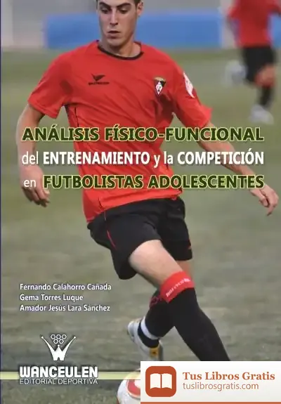 Descargar Análisis Físico-Funcional Del Entrenamiento Y La Competición En Futbolistas Adolescentes de Amparo Felipo