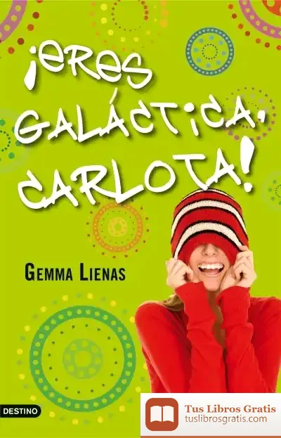 Descargar ¡Eres Galáctica, Carlota! de Gemma Lienas
