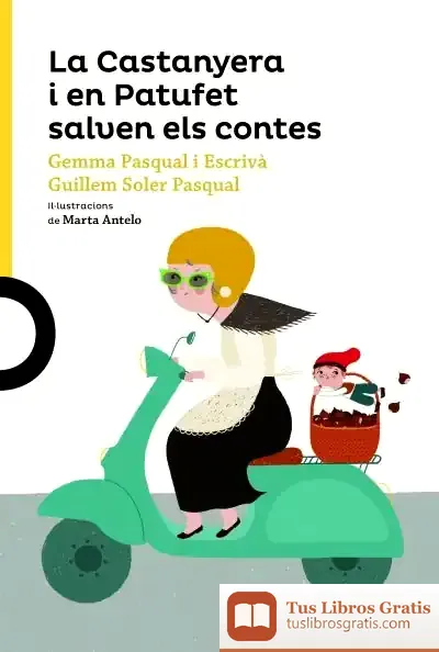 Descargar La Castanyera I En Patufet Salven Els Contes de Gemma Pasqual I Escrivá