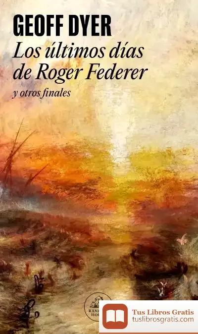 Descargar Últimos Días De Roger Federer Y Otros Finales, Los