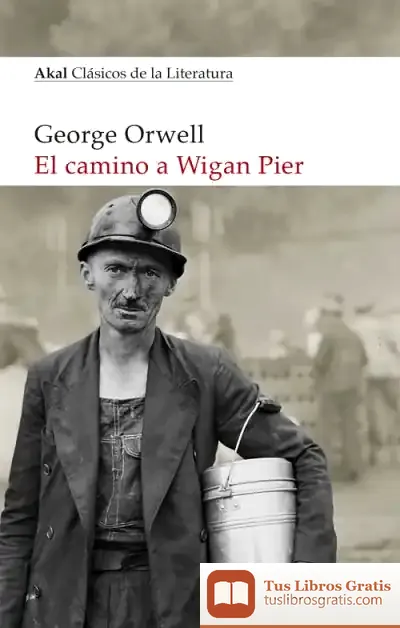 Descargar El Camino A Wigan Pier de George Orwell