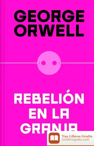 Descargar Rebelión En La Granja (Edición Definitiva Avalada Por The Orwell Estate) de George Orwell