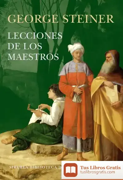 Descargar Lecciones De Los Maestros de George Steiner