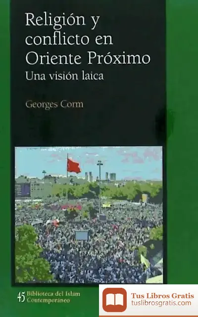 Descargar Religión Y Conflicto En Oriente Próximo de Georges G. Corm