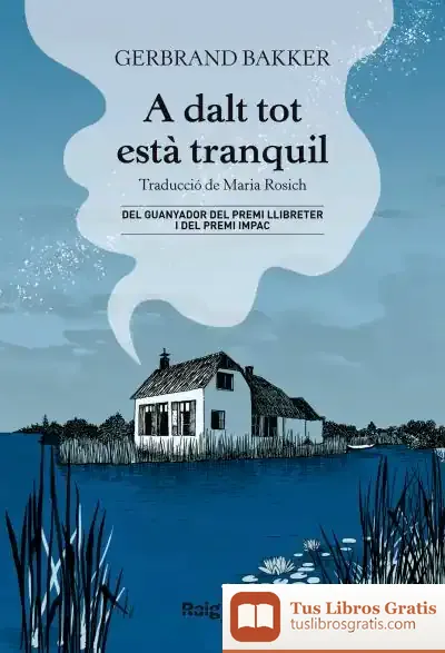 Descargar A Dalt Tot Està Tranquil de Gerbrand Bakker