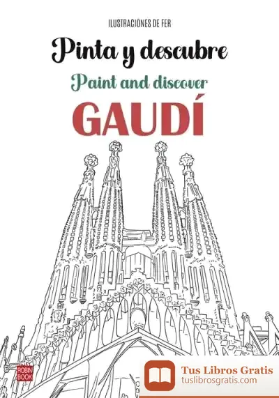 Descargar Pinta Y Descubre Gaudí: Un Libro Para Colorear Las Obras Más Emblemáticas Del Arquitecto Modernista