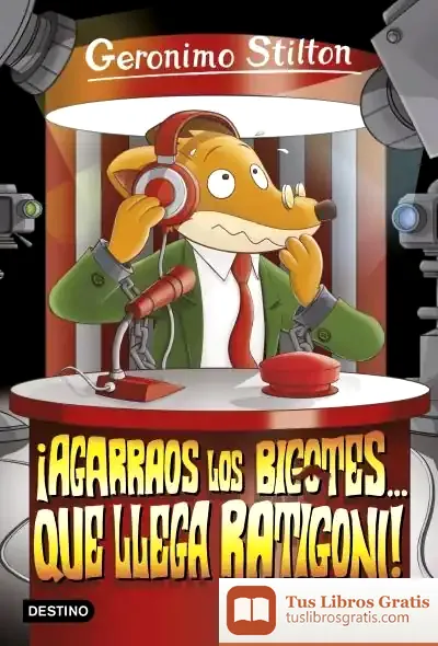 Descargar Geronimo Stilton 15. ¡Agarraos Los Bigotes... Que Llega Ratigoni!. Incluye Cuaderno