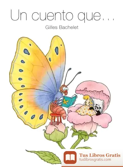 Descargar Un Cuento Que… de Gilles Bachelet