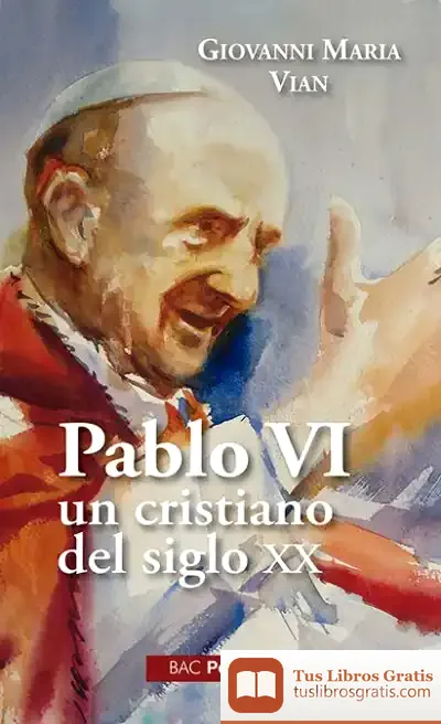 Descargar Pablo Vi Un Cristiano Del Siglo Xx