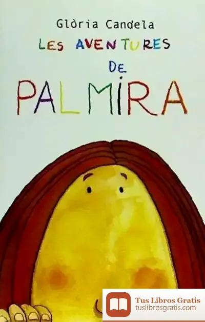 Descargar Les Aventures De Palmira -2A Edició de Gloria Candela Gonzálvez