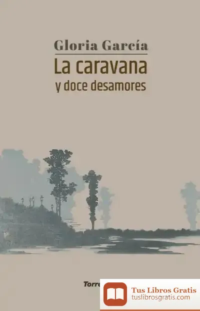 Descargar La Caravana Y Doce Desamores de Gloria García