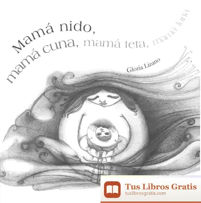 Descargar Mamá Nido, Mamá Cuna, Mamá Teta, Mamá Luna