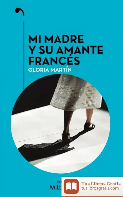 Descargar Mi Madre Y Su Amante Francés de Gloria Martín