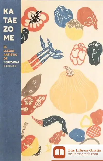 Descargar Kataezome. El Llegat Artístic De Serizawa Keisuke de Gonzalez