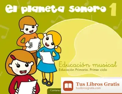 Descargar El Planeta Sonoro 1 - Educación Musical - Libro Del Alumno