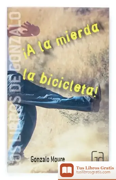 Descargar A La Mierda La Bicicleta de Gonzalo Moure