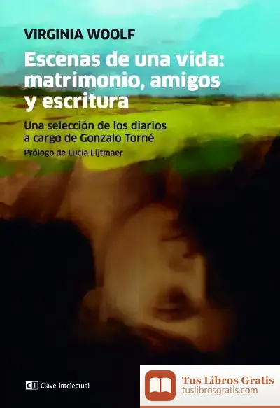Descargar Escenas De Una Vida: Matrimonio, Amigos Y Escritura: Una Selección De Los Diarios A Cargo De Gonzalo Torné de Gonzalo Torné
