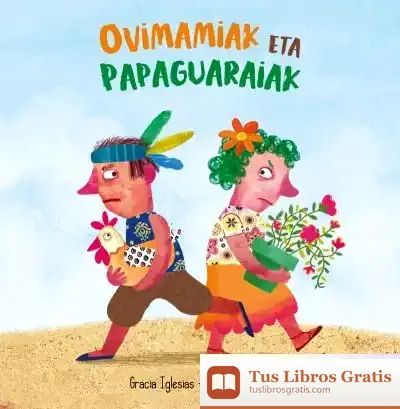 Descargar Ovimamiak Eta Papaguaraiak de Gracia Iglesias