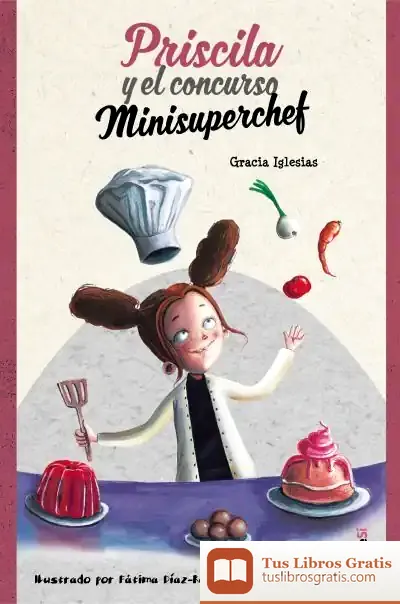 Descargar Priscila Y El Concurso Minisuperchef de Gracia Iglesias