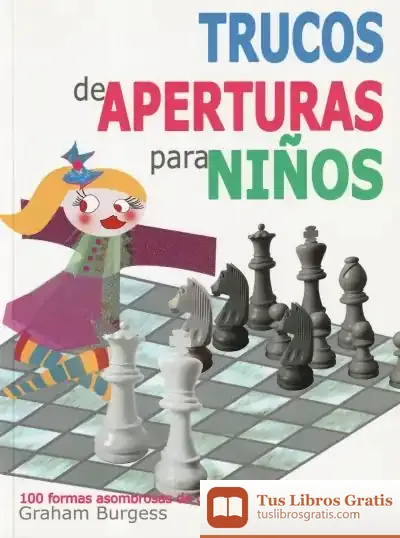 Descargar Trucos De Aperturas Para Niños: 100 Formas Asombrosas De Ganar Una Partida De Ajedrez