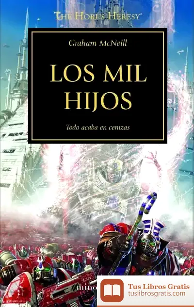 Descargar La Herejía De Horus 12. Los Mil Hijos : Todo Acaba En Cenizas de Graham Mcneill