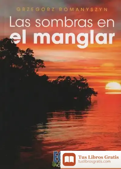 Descargar Las Sombras En El Manglar de Grzegorz Romanyszyn