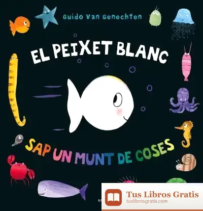 Descargar El Peixet Blanc Sap Un Munt De Coses de Guido Van Genechten