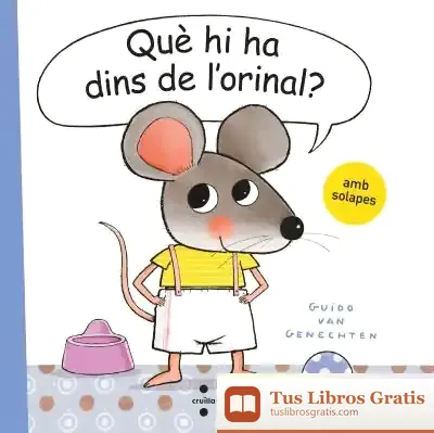 Descargar Què Hi Ha Dins De L'Orinal? de Guido Van Genechten