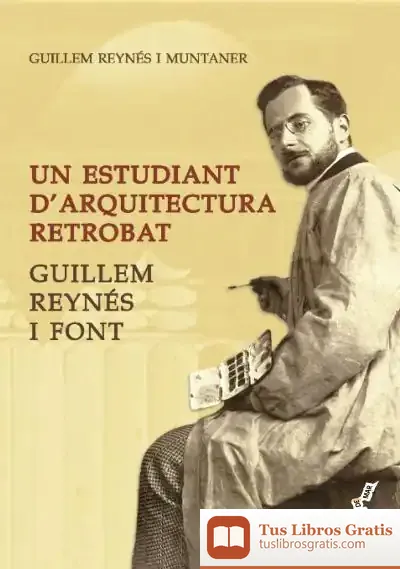 Descargar Un Estudiant D’Arquitectura Retrobat : Guillem Reynés I Font