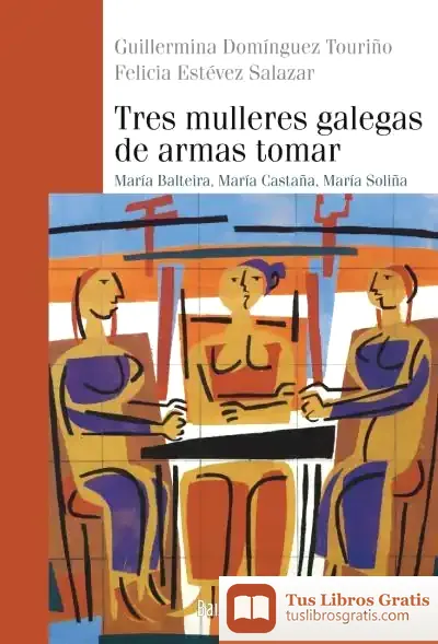 Descargar Tres Mulleres Galegas De Armas Tomar: María Balteira, María Castaña, María Soliña