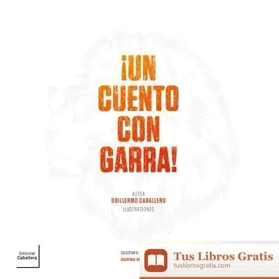 Descargar Un Cuento Con Garra de Guillermo Caballero Pérez