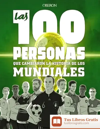 Descargar Las 100 Personas Que Cambiaron La Historia De Los Mundiales